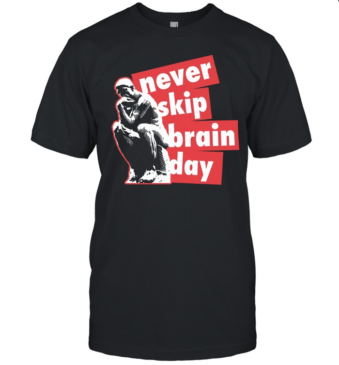 Never skip brain day Unisex T-Shirt