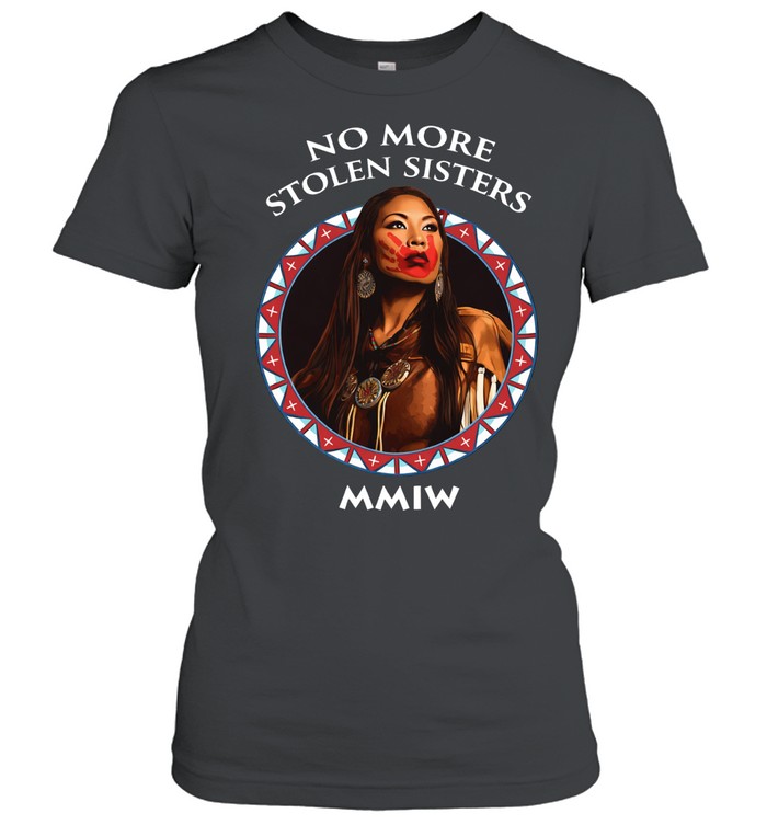 No More Stolen Sisters MMIW Women T-Shirt