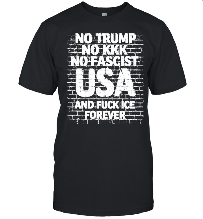 No Trump No Kkk No Fascist USA and fuck me forever Unisex T-Shirt