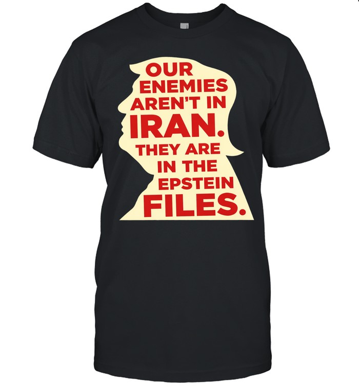 Our enemies aren’t in Iran they are in the Epstein files Unisex T-Shirt