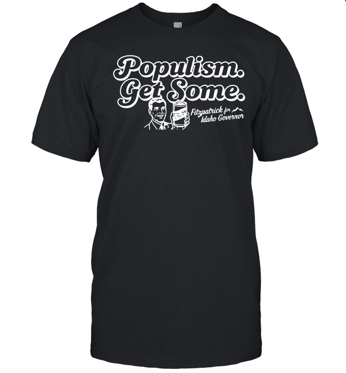 Populism get some Unisex T-Shirt
