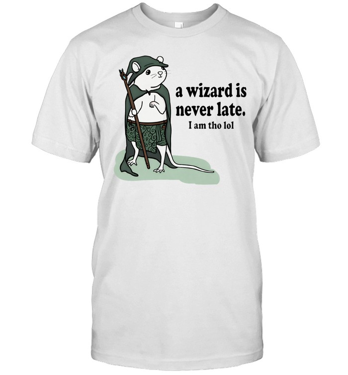Rat a wizard is never late I am tho lol Unisex T-Shirt