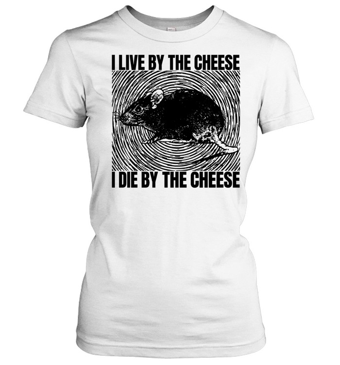 Rat I live by the cheese I die by the cheese Women T-Shirt