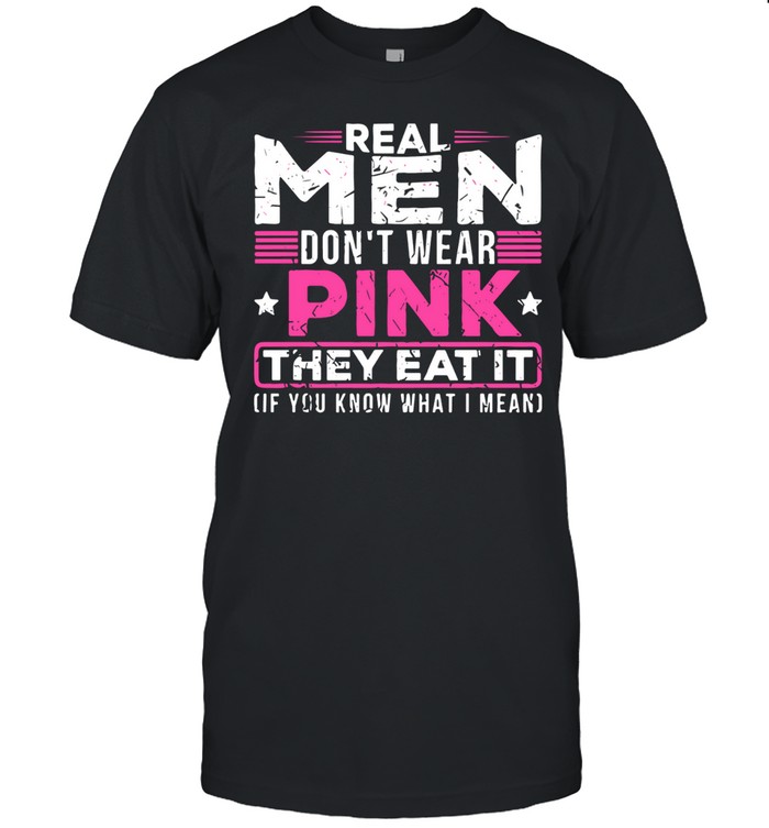 Real Men Don't Wear Pink Unisex T-Shirt