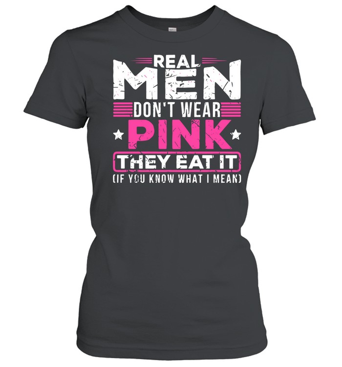 Real Men Don't Wear Pink Women T-Shirt