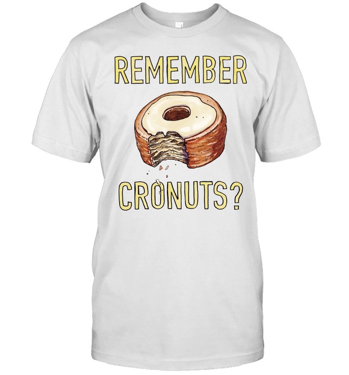 Remember Cronuts Unisex T-Shirt