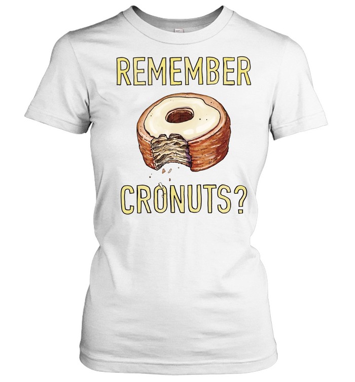 Remember Cronuts Women T-Shirt
