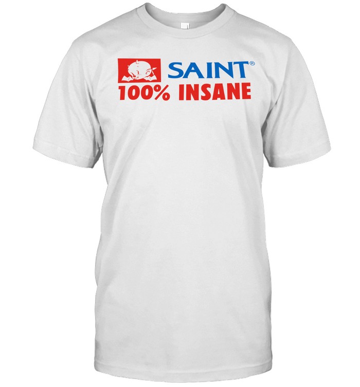 Saint 100% Insane Unisex T-Shirt