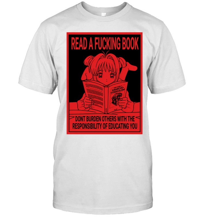 Sakura Kinomoto read a fucking book don’t burden others with the responsibility of educating you Unisex T-Shirt
