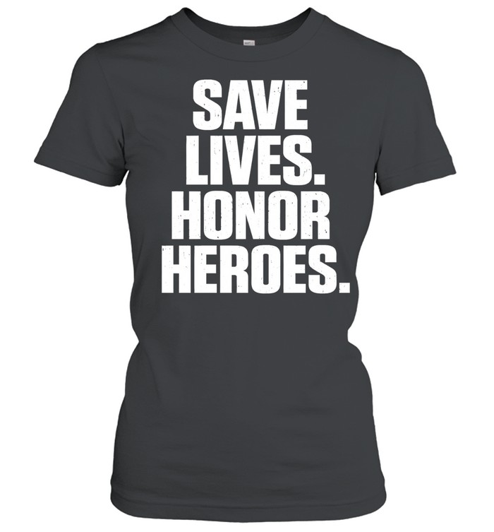 Save lives honor heroes Women T-Shirt
