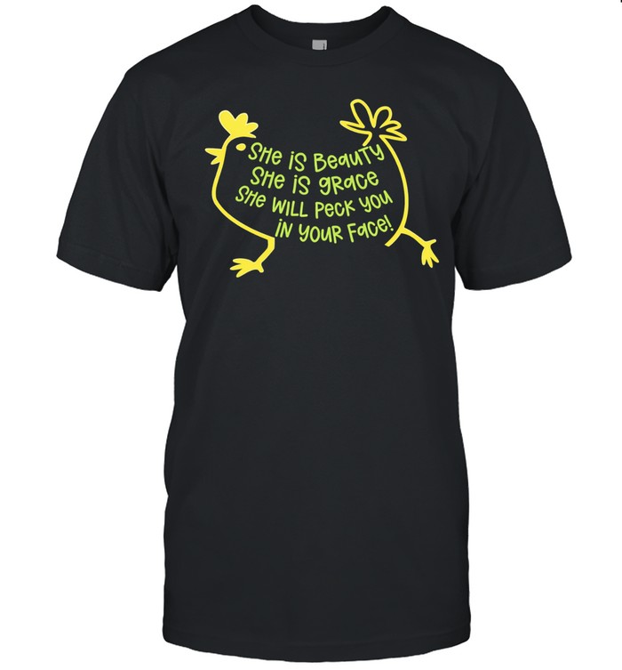 She is beauty she is grace she will peck you in your face Unisex T-Shirt