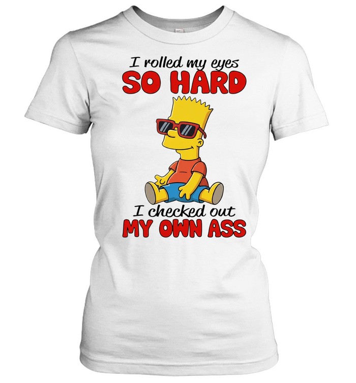 Simpson I rolled my eyes so hard I checked out my own ass Women T-Shirt