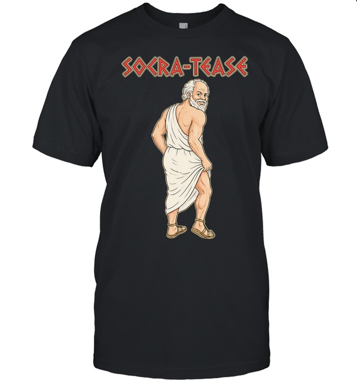 Socra-tease socrates being a tease Unisex T-Shirt
