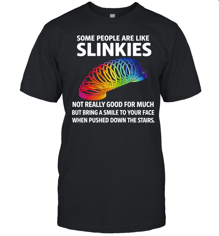 Some people are like slinkies not really good for much when pushed down the stairs Unisex T-Shirt
