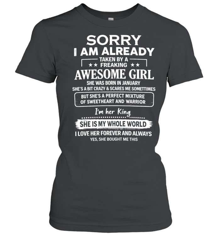 Sorry I am already taken by a freaking awesome girl was born in January Women T-Shirt