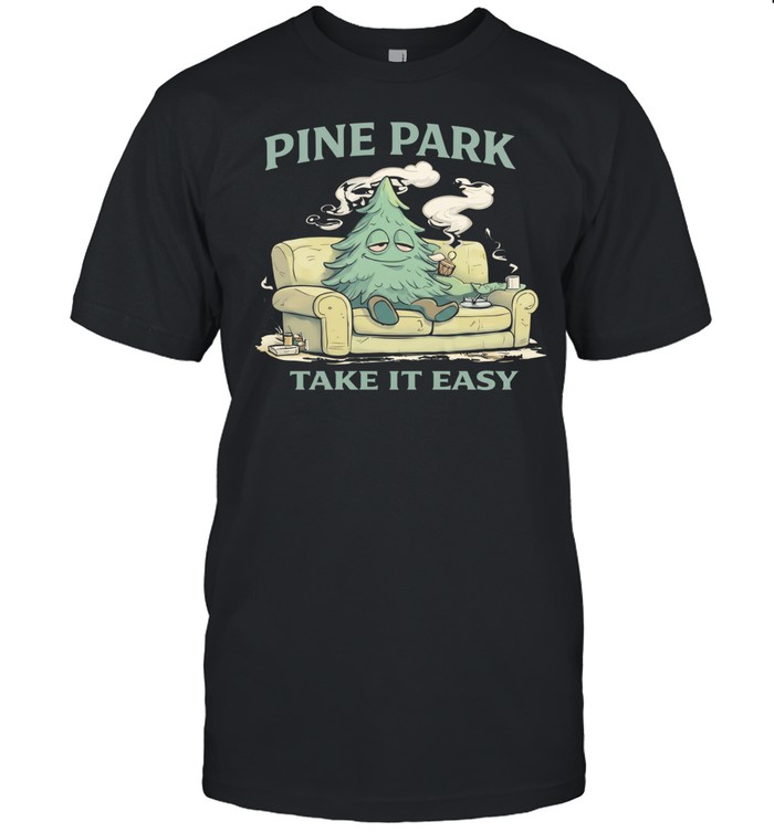 Stoney piney pine park take it easy Unisex T-Shirt