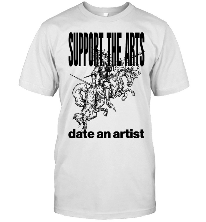 Support the arts date an artist Unisex T-Shirt