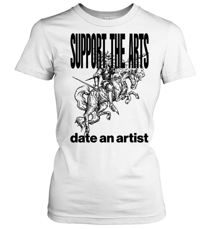 Support the arts date an artist Women T-Shirt