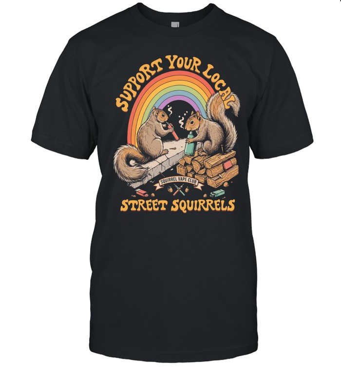 Support your local street squirrels vaping Unisex T-Shirt