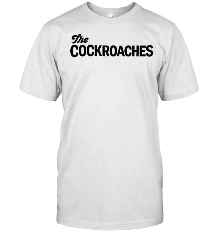 The Cockroaches Unisex T-Shirt