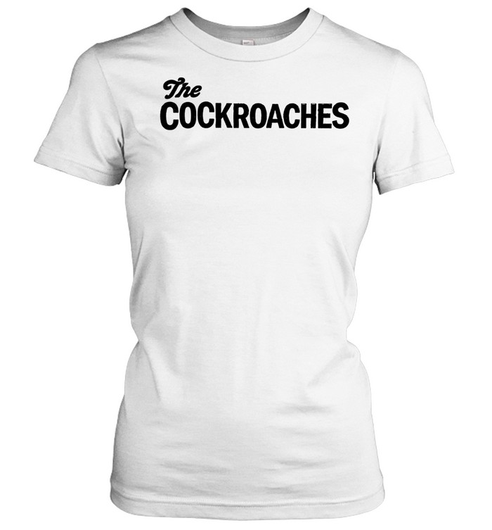 The Cockroaches Women T-Shirt