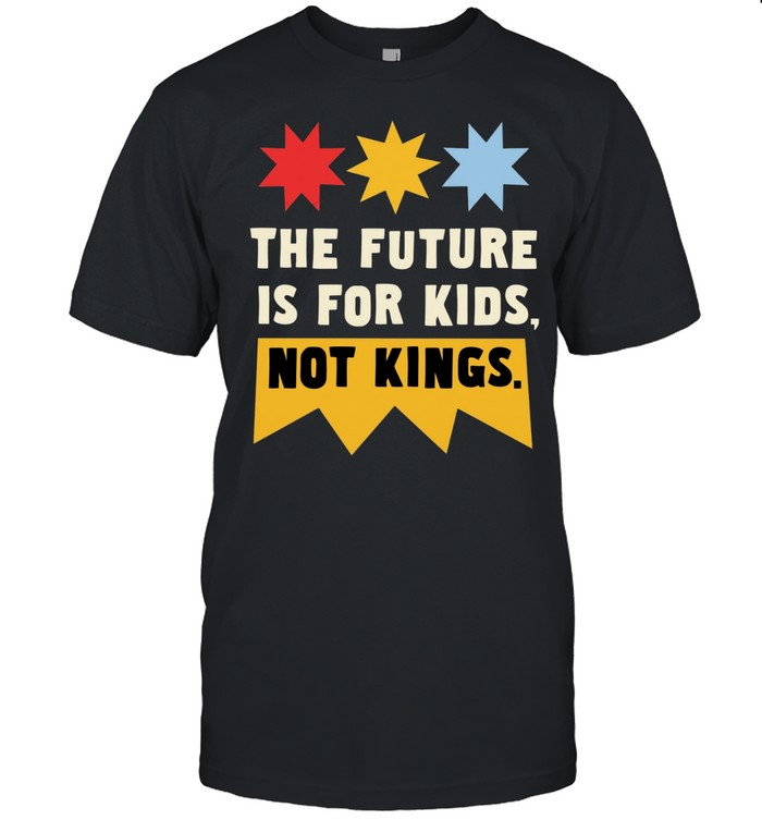 The future is for kids not kings Unisex T-Shirt
