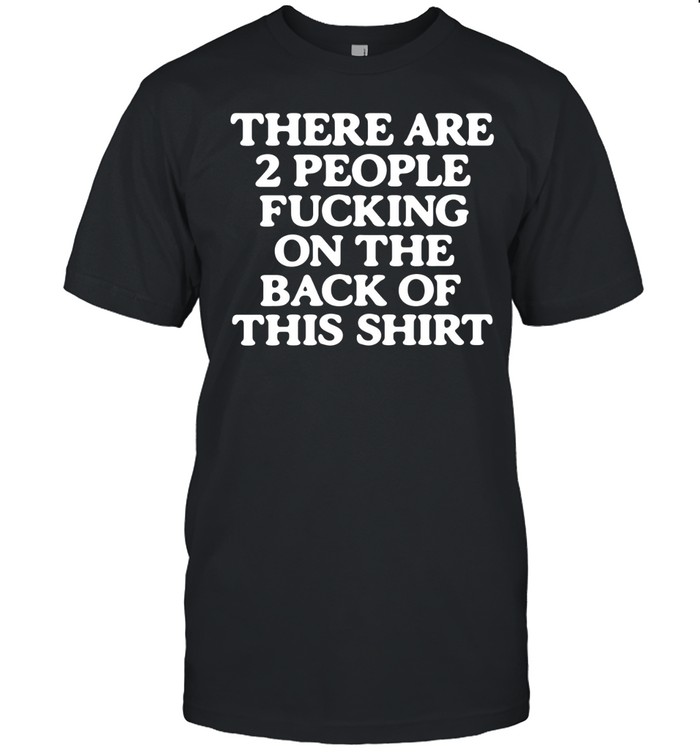 There are 2 people fucking on the back of this Unisex T-Shirt