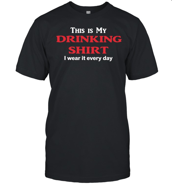 This my my drinking shirt I wear it every day Unisex T-Shirt