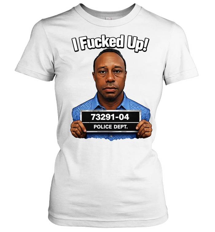 Tiger woods I fucked up mugshot Women T-Shirt