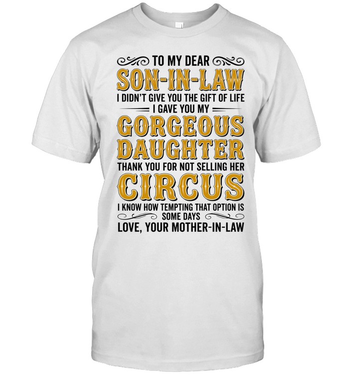 To my dear son-in-law gorgeous daughter thank you for not selling her circus Unisex T-Shirt