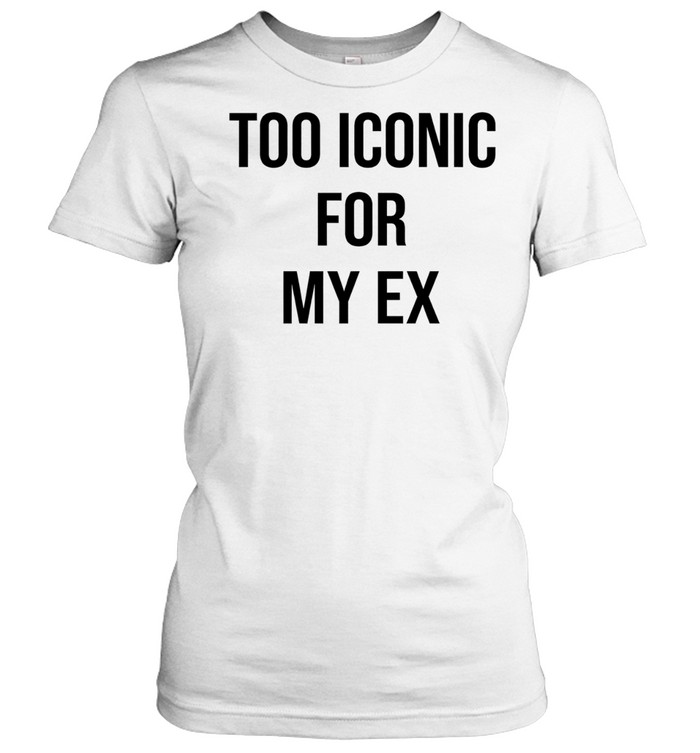Too Iconic for my ex Women T-Shirt