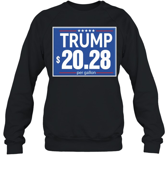 Trump 20.28 per gallon Trump gas price Sweatshirt
