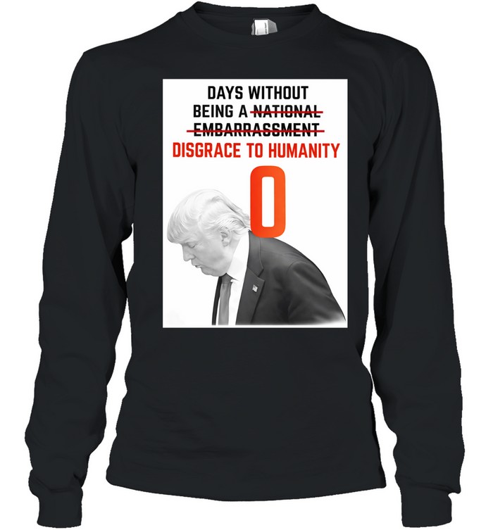 Trump days without being a disgrace to humanity Long Sleeve Tee