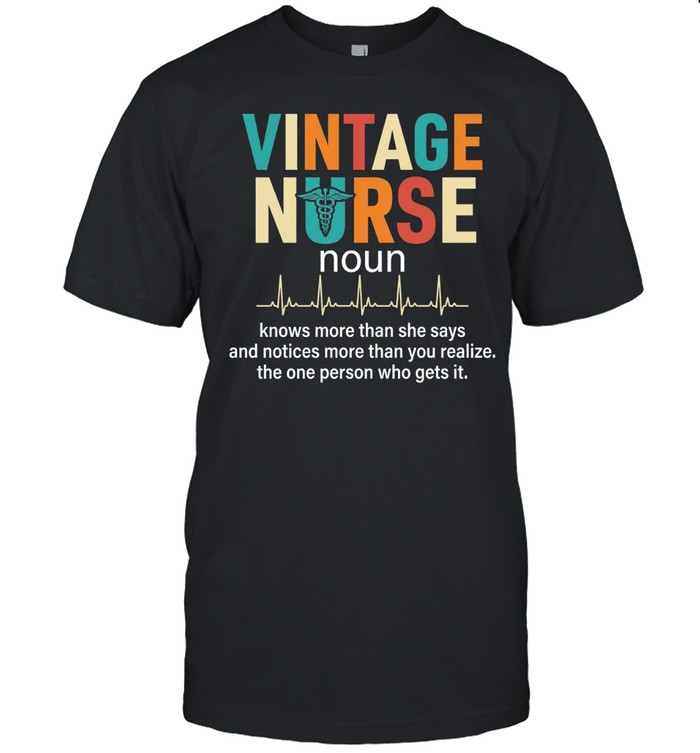 Vintage nurse noun knows more than she says and notices more than you realize Unisex T-Shirt