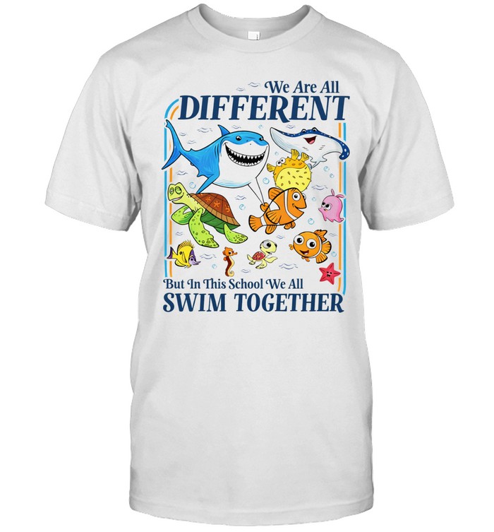 We are all different but in this school we all swim together Unisex T-Shirt