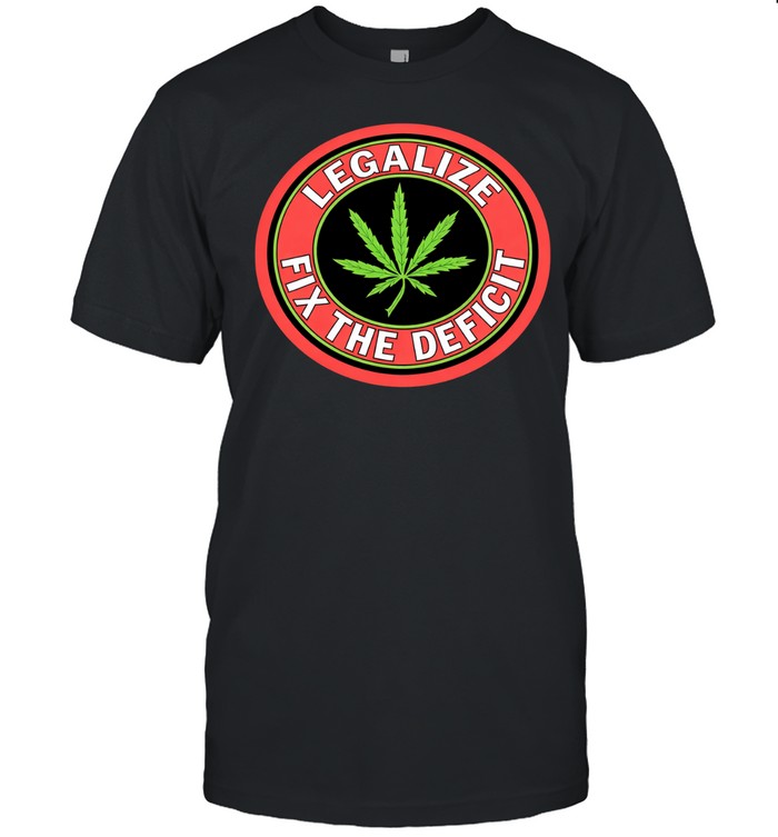 Weed leaf legalize fix the deficit Unisex T-Shirt