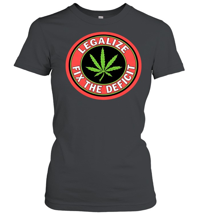 Weed leaf legalize fix the deficit Women T-Shirt
