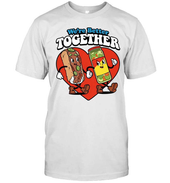 We’re better together hot dog and mustard love Unisex T-Shirt