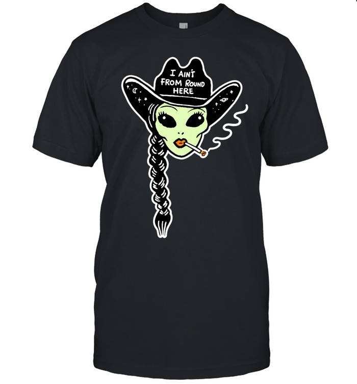 Western Aliens smoking I ain’t from round here Unisex T-Shirt