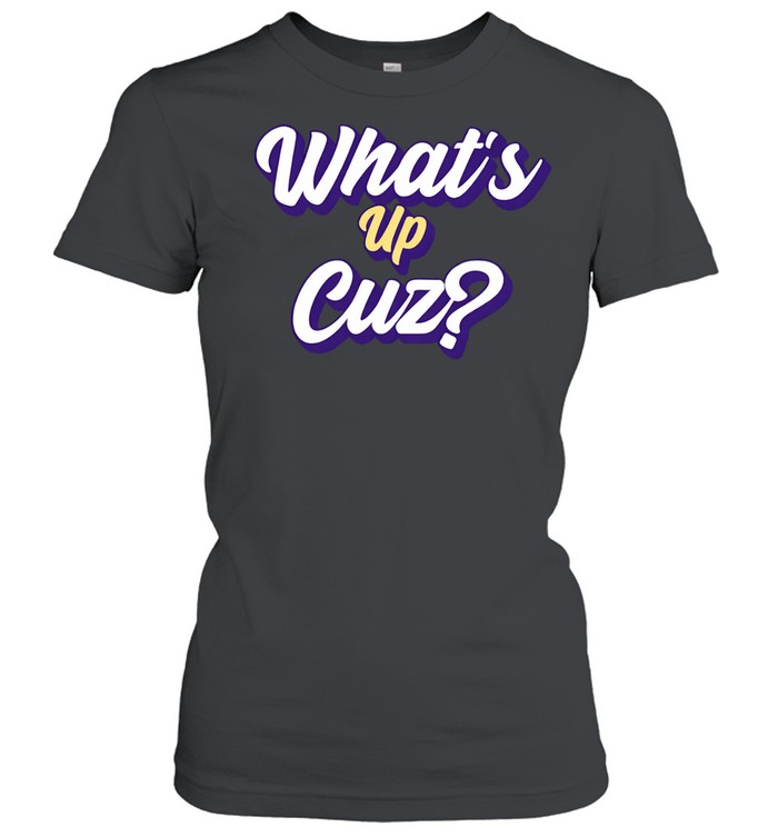 What’s up cuz Women T-Shirt