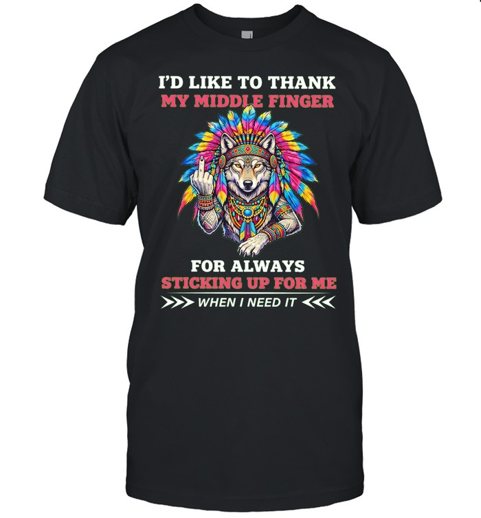 Wolf I’d like to thank my middie finger for always sticking up for me Unisex T-Shirt