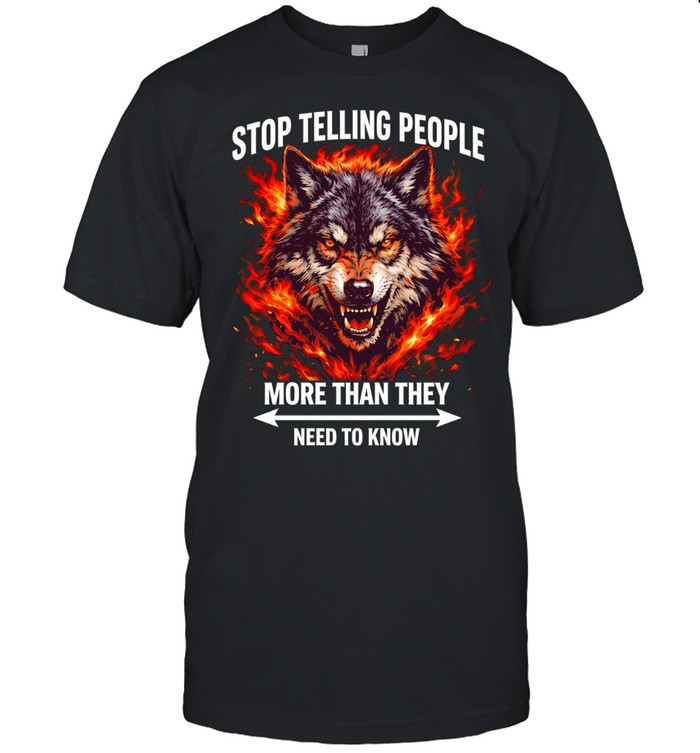 Wolf stop telling people more than they need to know Unisex T-Shirt