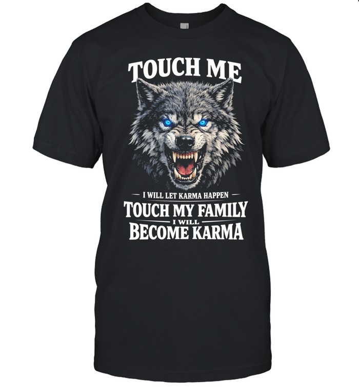 Wolf touch me I will let karma happen touch my family become karma Unisex T-Shirt