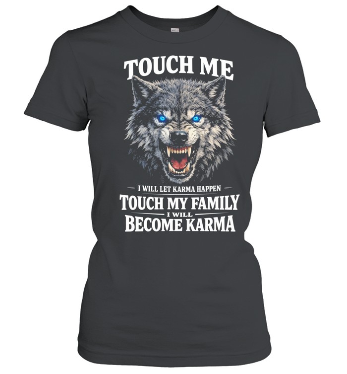 Wolf touch me I will let karma happen touch my family become karma Women T-Shirt