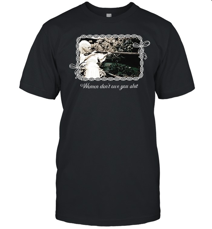 Women don’t owe you shit feminist message Unisex T-Shirt
