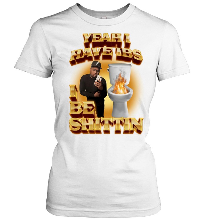 Yeah I have Ibs I be shittin 90s bootleg Women T-Shirt