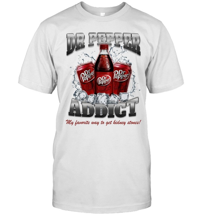 Yeah i’m a Dr Pepper addict so what my favorite way to get kidney stones Unisex T-Shirt