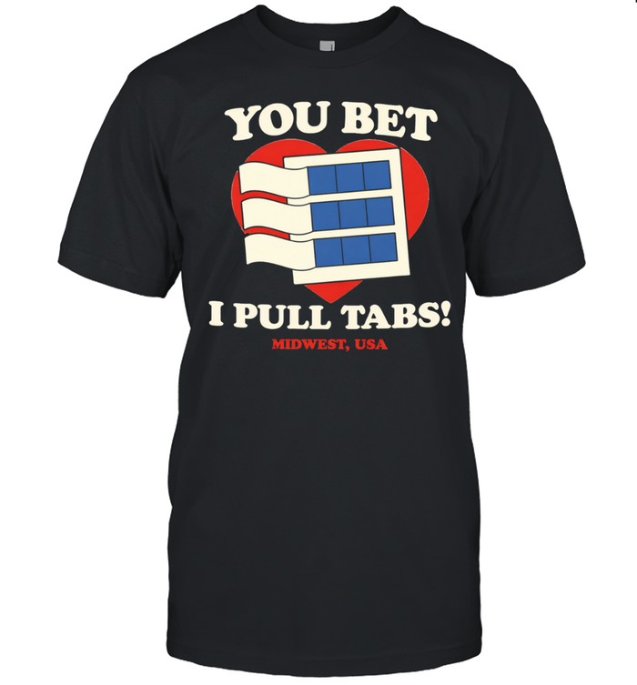 You bet I pull tabs Unisex T-Shirt
