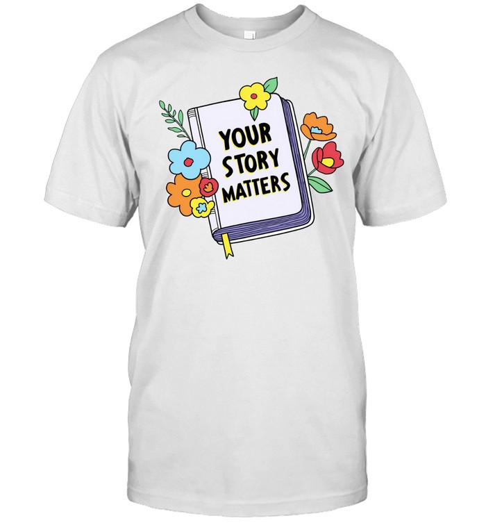 Your story matters Unisex T-Shirt