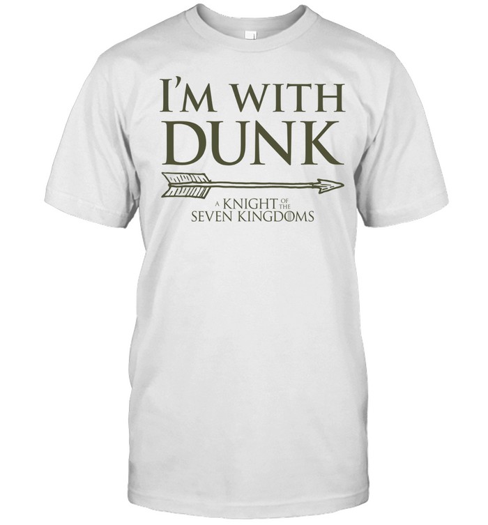 A Knight of the Seven Kingdoms I’m with Dunk Unisex T-Shirt